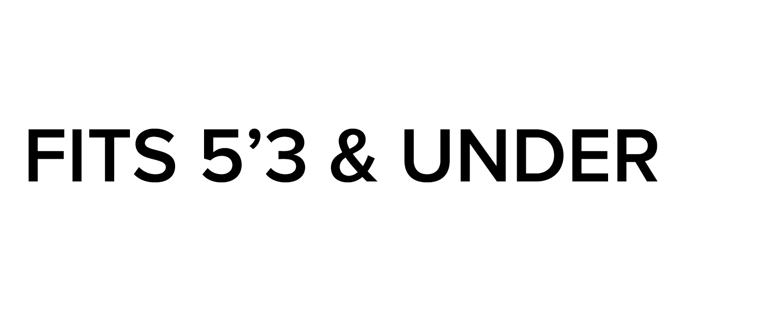 FITS 5'3" & UNDER