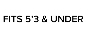 FITS 5'3" & UNDER